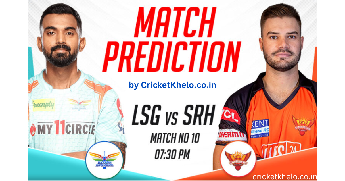 LSG vs SRH Dream11 Match Prediction Today