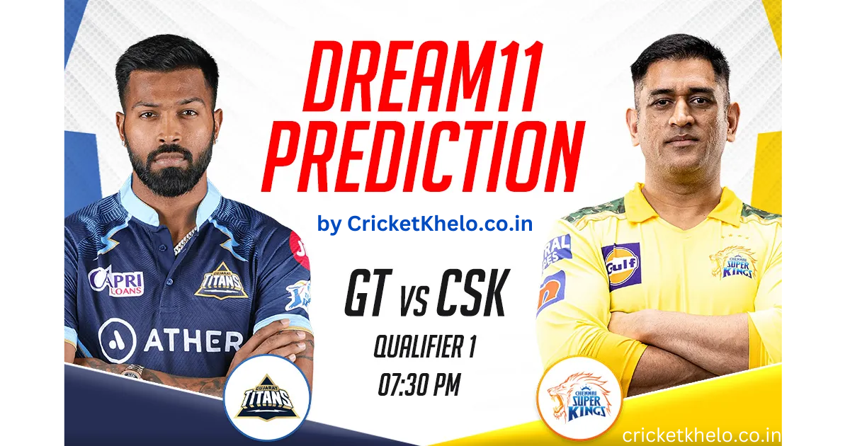 GT vs CSK Dream11 Winning Team Prediction Today for Qualifier 1